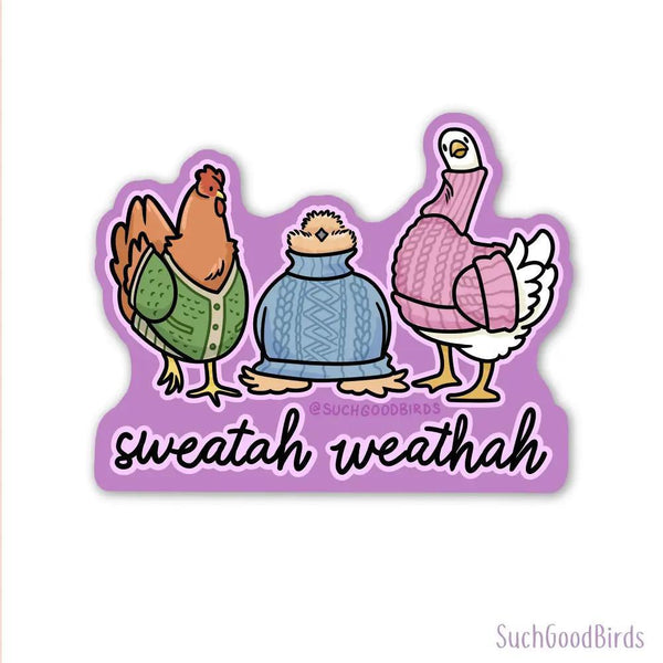 Chicken Sweatah Weathah - 3" Waterproof Vinyl Stickers