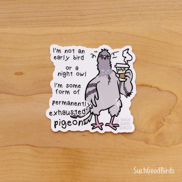 Pigeon Exhausted WORDS - 3" Waterproof Vinyl Stickers