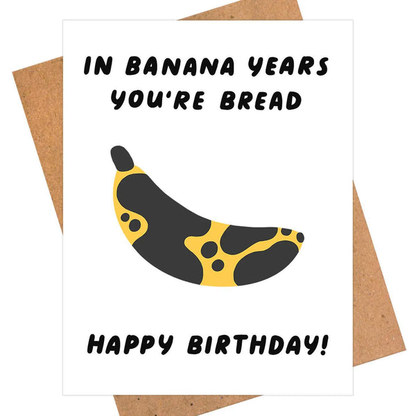Banana Card, Banana Bread, Food Puns, Funny Birthday Card