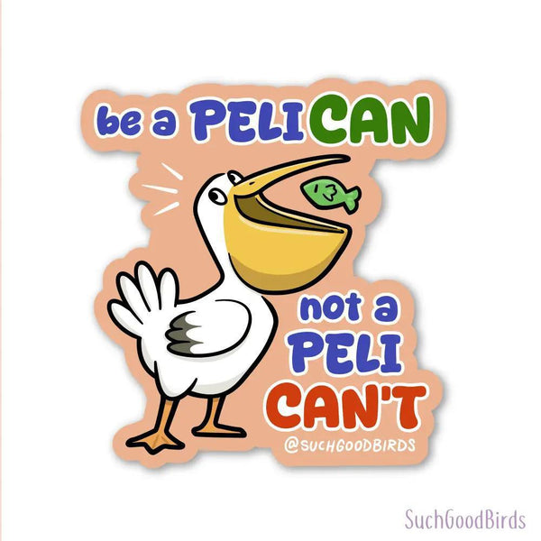 PeliCAN not PeliCAN'T- 3" Waterproof Vinyl Sticker